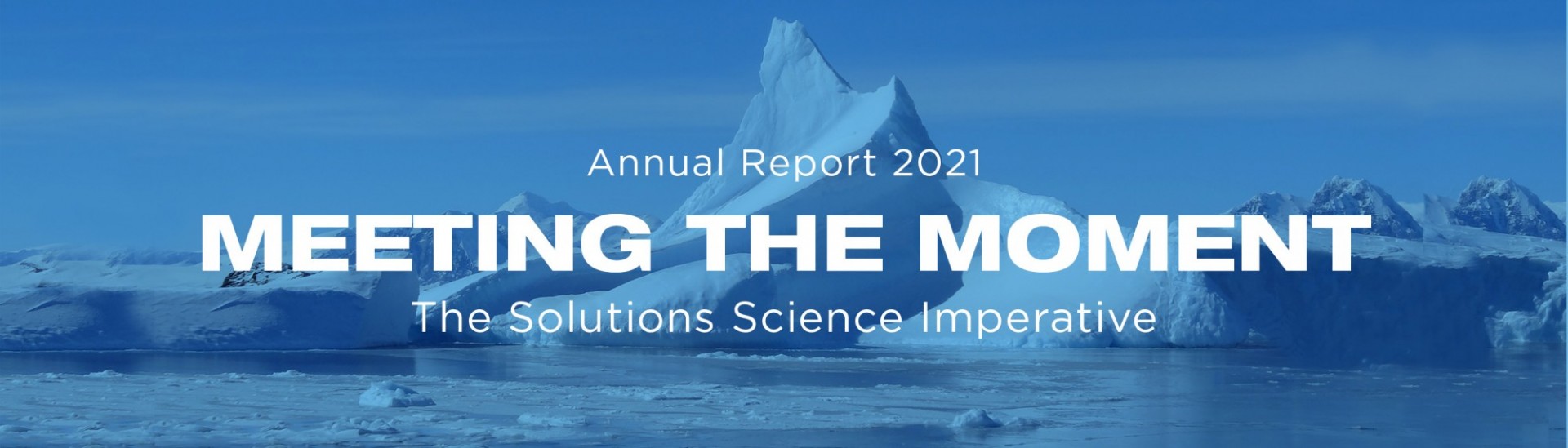 Annual Report 2021 - Meeting the Moment: The Solutions Science Imperative